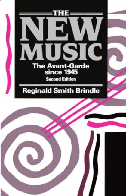 The New Music ' the Avant-Garde Since 1945 ' 2nd. Edn. (English, Reginald Smith Brindle) - Image 1 - BookBajar