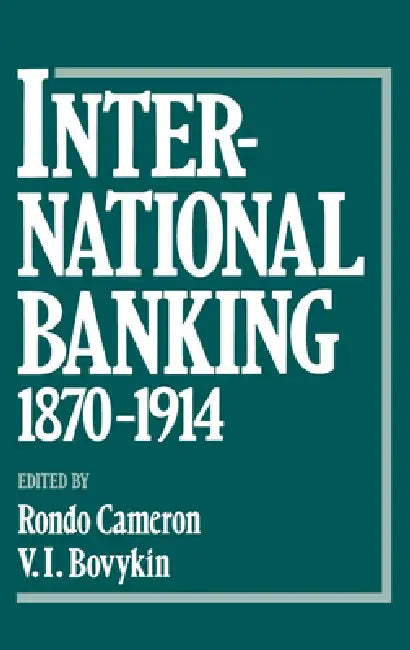 Buy International Banking, 1870-1914 (English, Rondo Etc Cameron | V. I. Bovykin | B. V. Anan'ich) Online at Best Price - BookBajar