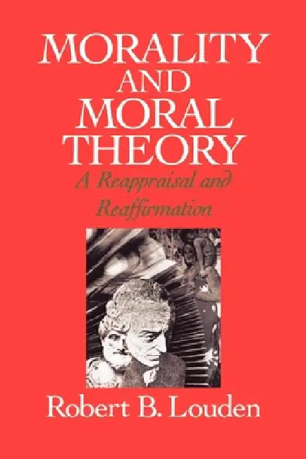 Buy Morality and Moral Theory (English, Robert B. Louden) Online at Best Price - BookBajar