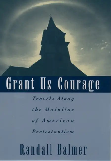 Buy Grant Us Courage (English, Randall Herbert Balmer) Online at Best Price - BookBajar