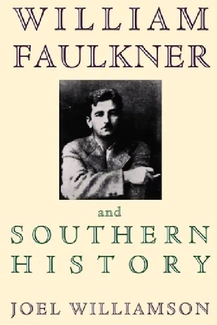 Buy William Faulkner and Southern History (English, Joel Williamson) Online at Best Price - BookBajar