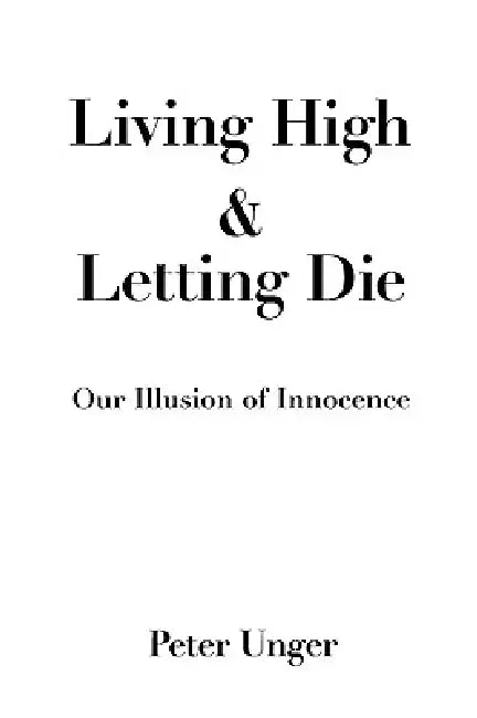 Buy Living High and Letting Die (English, Peter Unger) Online at Best Price - BookBajar