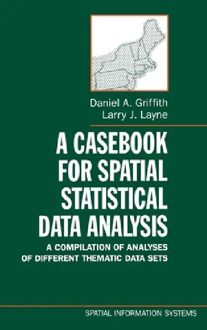 A Casebook for Spatial Statistical Data Analysis (English, Daniel A. Griffith | Larry J. Layne | J. Keith Ord) - Image 1 - BookBajar