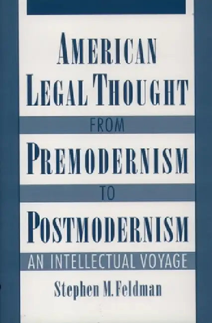 Buy American Legal Thought from Premodernism to Postmodernism (English, Stephen M. Feldman) Online at Best Price - BookBajar