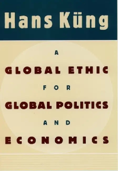 Buy A Global Ethic for Global Politics and Economics (English, Hans Kung | Hans K. Ng | John John Bowden) Online at Best Price - BookBajar