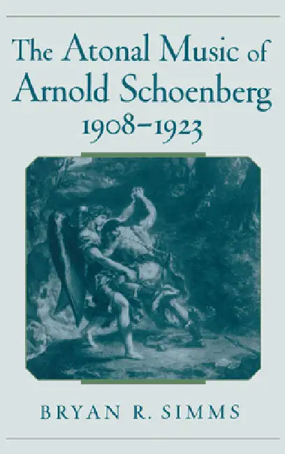 Buy The Atonal Music of Arnold Schoenberg, 1908-1923 (English, Bryan R. Simms) Online at Best Price - BookBajar