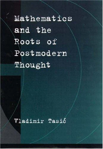 Buy Mathematics and the Roots of Postmodern Thought (English, Vladimir Tasic) Online at Best Price - BookBajar