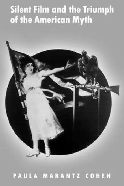 Buy Silent Film and the Triumph of the American Myth (English, Paula Marantz Cohen | Paula Marantz Cohen) Online at Best Price - BookBajar