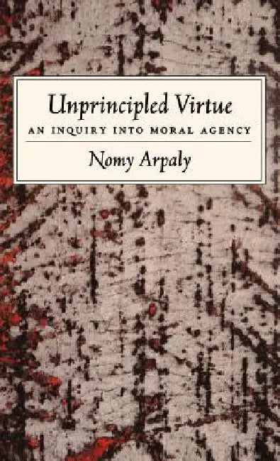 Buy Unprincipled Virtue (English, Nomy Arpaly) Online at Best Price - BookBajar