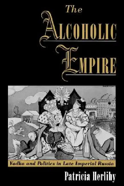 Buy The Alcoholic Empire (English, Patricia Herlihy) Online at Best Price - BookBajar