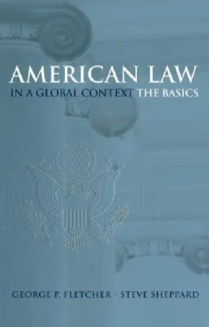 Buy American Law in a Global Context (English, George P. Fletcher | Steve Sheppard) Online at Best Price - BookBajar