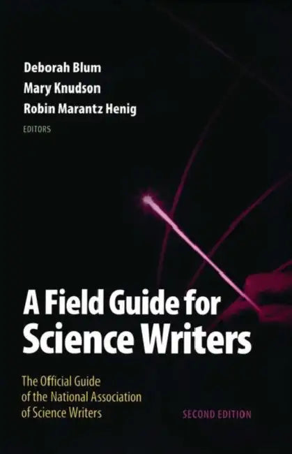 Field Guide for Science Writers (English, Deborah Blum | Mary Knudson | Robin Marantz Henig) - Image 1 - BookBajar