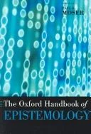 Buy The Oxford Handbook of Epistemology (English, Paul K. Moser) Online at Best Price - BookBajar
