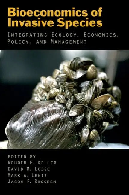 Buy Bioeconomics of Invasive Species (English, Reuben P. Keller | David M. Lodge | Mark A. Lewis) Online at Best Price - BookBajar
