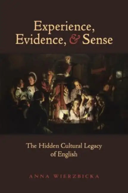 Buy Experience, Evidence, and Sense (English, Anna Wierzbicka) Online at Best Price - BookBajar