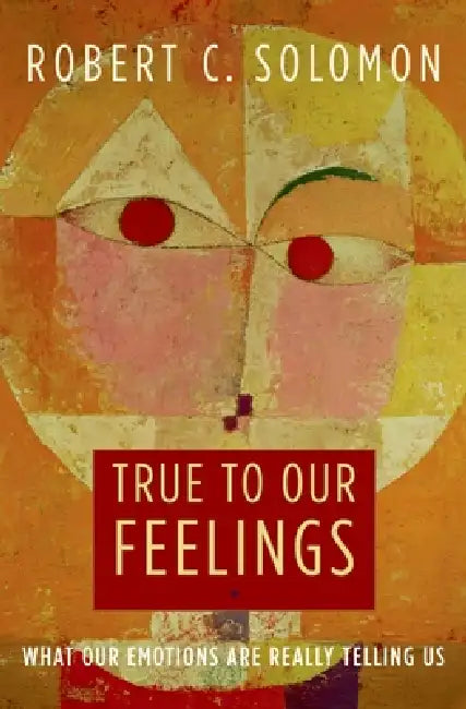 Buy True to Our Feelings (English, Robert C. Solomon) Online at Best Price - BookBajar