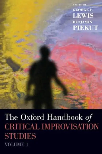 Oxford Handbook of Critical Improvisation Studies, Volume 1 (English, George E. Lewis | Benjamin Piekut) - Image 1 - BookBajar