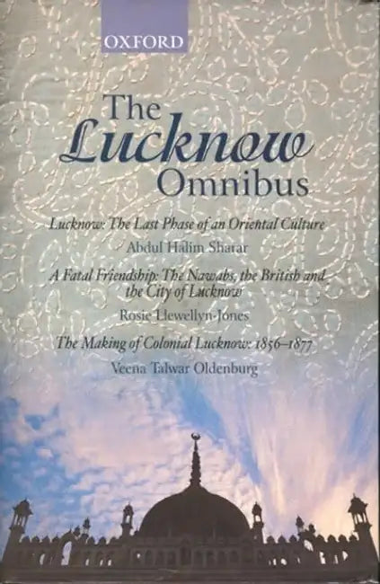 Buy The Lucknow Omnibus (English, Abdul Halim Sharar | Rosie Llewellyn-Jones | Veena Talwar Oldenburg) Online at Best Price - BookBajar