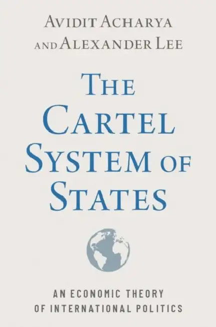 Buy The Cartel System Of States (English, Avidit Acharya) Online at Best Price - BookBajar