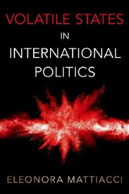 Buy Volatile States in International Politics (English, Mattiacci) Online at Best Price - BookBajar