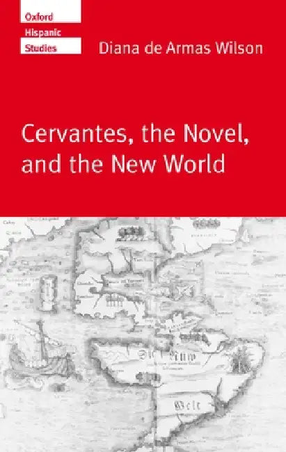 Buy Cervantes, the Noval, and the New World (English, Diana de Armas Wilson | Diana de Armas Wilson) Online at Best Price - BookBajar