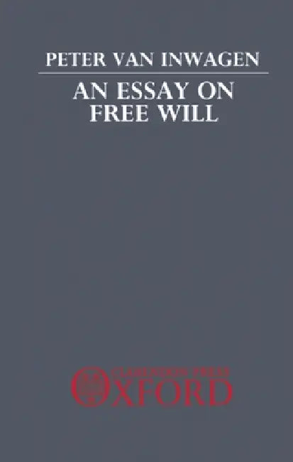 Buy An Essay on Free Will (English, Peter Van Inwagen) Online at Best Price - BookBajar