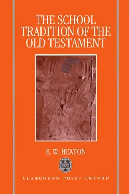 Buy The School Tradition of the Old Testament (English, Eric W. Heaton | E. W. Heaton) Online at Best Price - BookBajar
