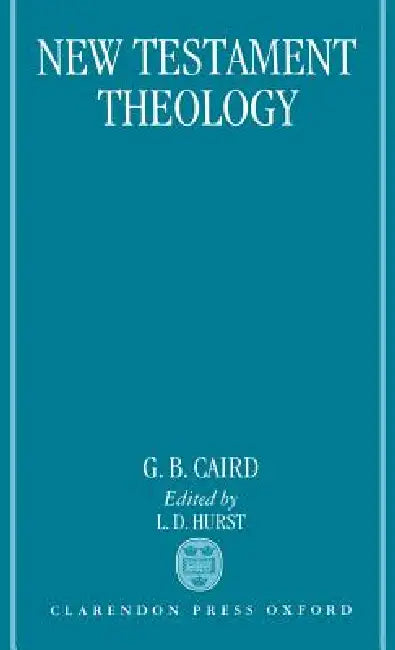 New Testament Theology (English, George Bradford Caird | L. D. Hurst) - Image 1 - BookBajar