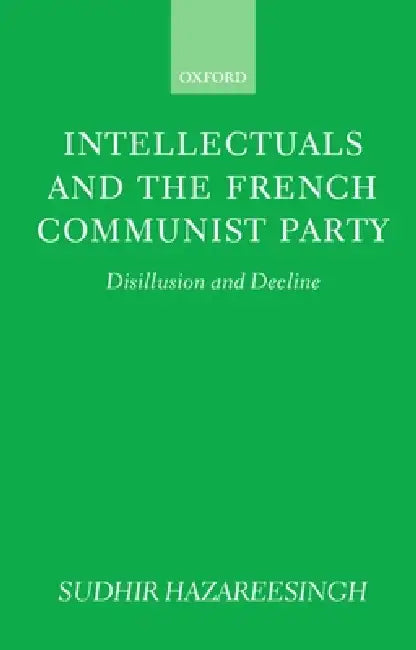 Buy Intellectuals and the French Communist Party (English, Sudhir Hazareesingh) Online at Best Price - BookBajar