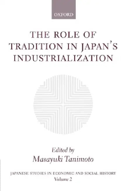 The Role of Tradition in Japan's Industrialization (English, Masayuki Tanimoto) - Image 1 - BookBajar
