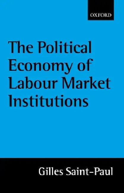 Buy The Political Economy of Labour Market Institutions (English, Gilles Saint-Paul) Online at Best Price - BookBajar