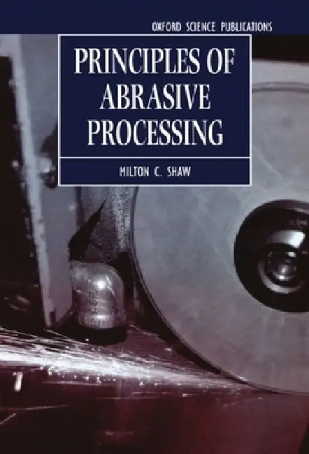 Buy Principles of Abrasive Processing (English, Milton Clayton Shaw) Online at Best Price - BookBajar