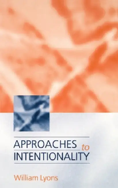 Buy Approaches to Intentionality (English, William Lyons | Louis Lyons) Online at Best Price - BookBajar