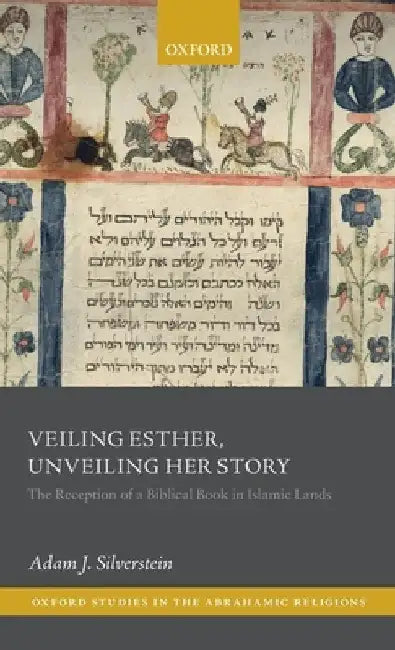 Veiling Esther, Unveiling Her Story (English, Adam J. Silverstein) - Image 1 - BookBajar