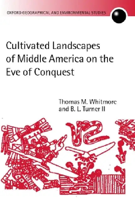 Cultivated Landscapes of Middle America on the Eve of Conquest (English, Thomas M. Whitmore | II Turner B. L.) - Image 1 - BookBajar