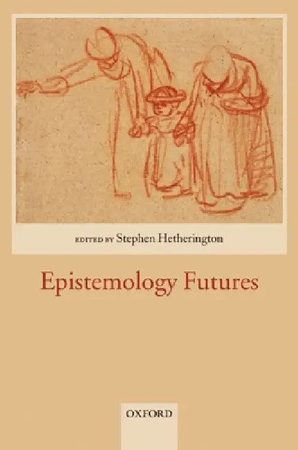 Buy Epistemology Futures (English, Stephen Hetherington) Online at Best Price - BookBajar