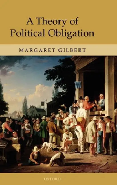 Buy A Theory of Political Obligation (English, Margaret Gilbert) Online at Best Price - BookBajar