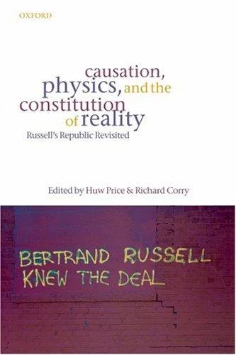 Buy Causation, Physics, and the Constitution of Reality Russell's Republic Revisited (English, Huw Price | Richard Corry) Online at Best Price - BookBajar
