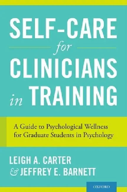 Self-Care for Clinicians in Training (English, Leigh A. Carter | Jeffrey E. Barnett) - Image 1 - BookBajar