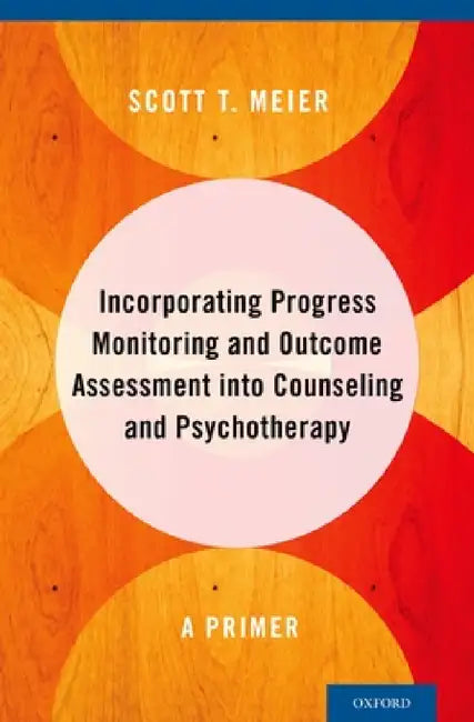 Buy Incorporating Progress Monitoring and Outcome Assessment Into Counseling and Psychotherapy (English, Scott T. Meier) Online at Best Price - BookBajar