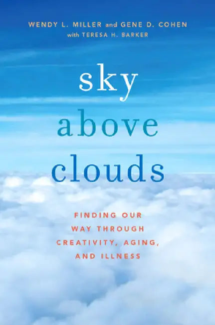 Buy Sky Above Clouds (English, Wendy L. Miller | Gene D. Cohen | Teresa Barker) Online at Best Price - BookBajar