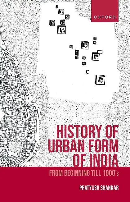 Buy History Of Urban Form Of India (English, Prof. Pratyush Shankar) Online at Best Price - BookBajar