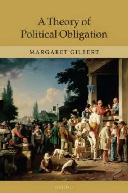 Buy A Theory of Political Obligation (English, Margaret Gilbert) Online at Best Price - BookBajar