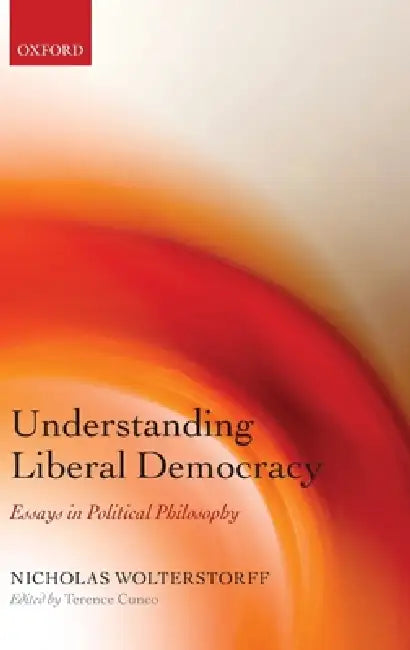 Buy Understanding Liberal Democracy (English, Nicholas Wolterstorff | Terence Cuneo) Online at Best Price - BookBajar