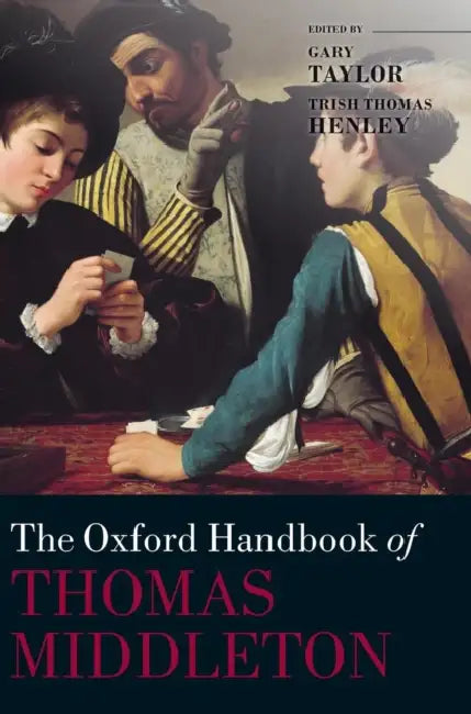 Buy Oxford Handbook of Thomas Middleton (English, Gary Taylor | Trish Thomas Henley) Online at Best Price - BookBajar