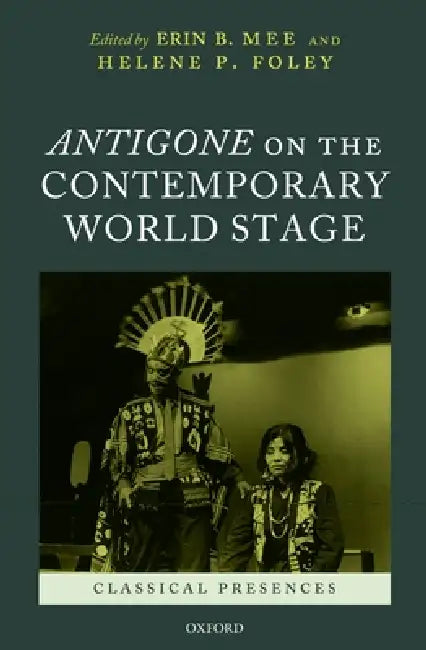 Buy Antigone on the Contemporary World Stage (English, Erin B. Mee | Helene P. Foley) Online at Best Price - BookBajar