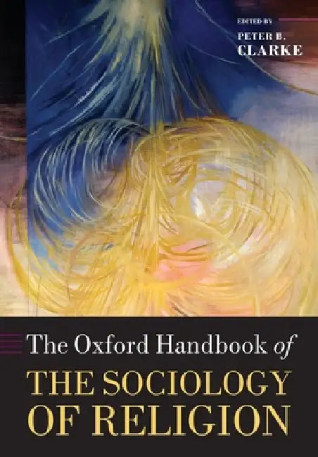 Buy Oxford Handbook of the Sociology of Religion (English, Peter B. Clarke) Online at Best Price - BookBajar