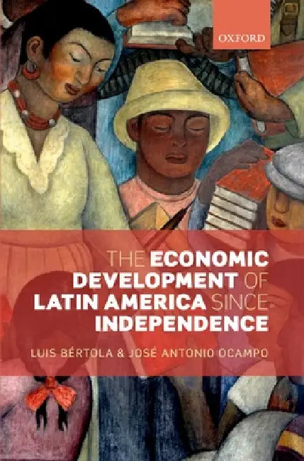 Buy The Economic Development of Latin America Since Independence (English, Luis Bertola | Jose Antonio Ocampo) Online at Best Price - BookBajar