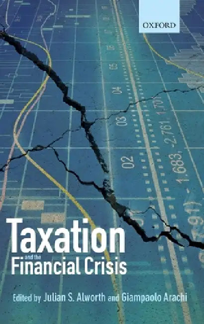 Buy Taxation and the Financial Crisis (English, Julian S. Alworth | Giampaolo Arachi) Online at Best Price - BookBajar