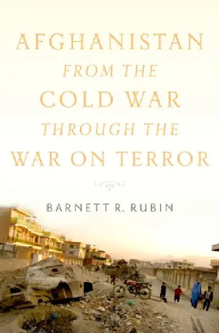 Buy Afghanistan from the Cold War Through the War on Terror (English, Barnett R. Rubin) Online at Best Price - BookBajar